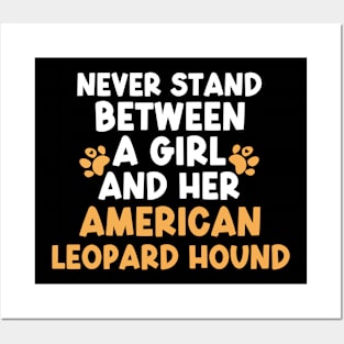 Never Stand Between A Girl And Her American Leopard Hound Posters and Art